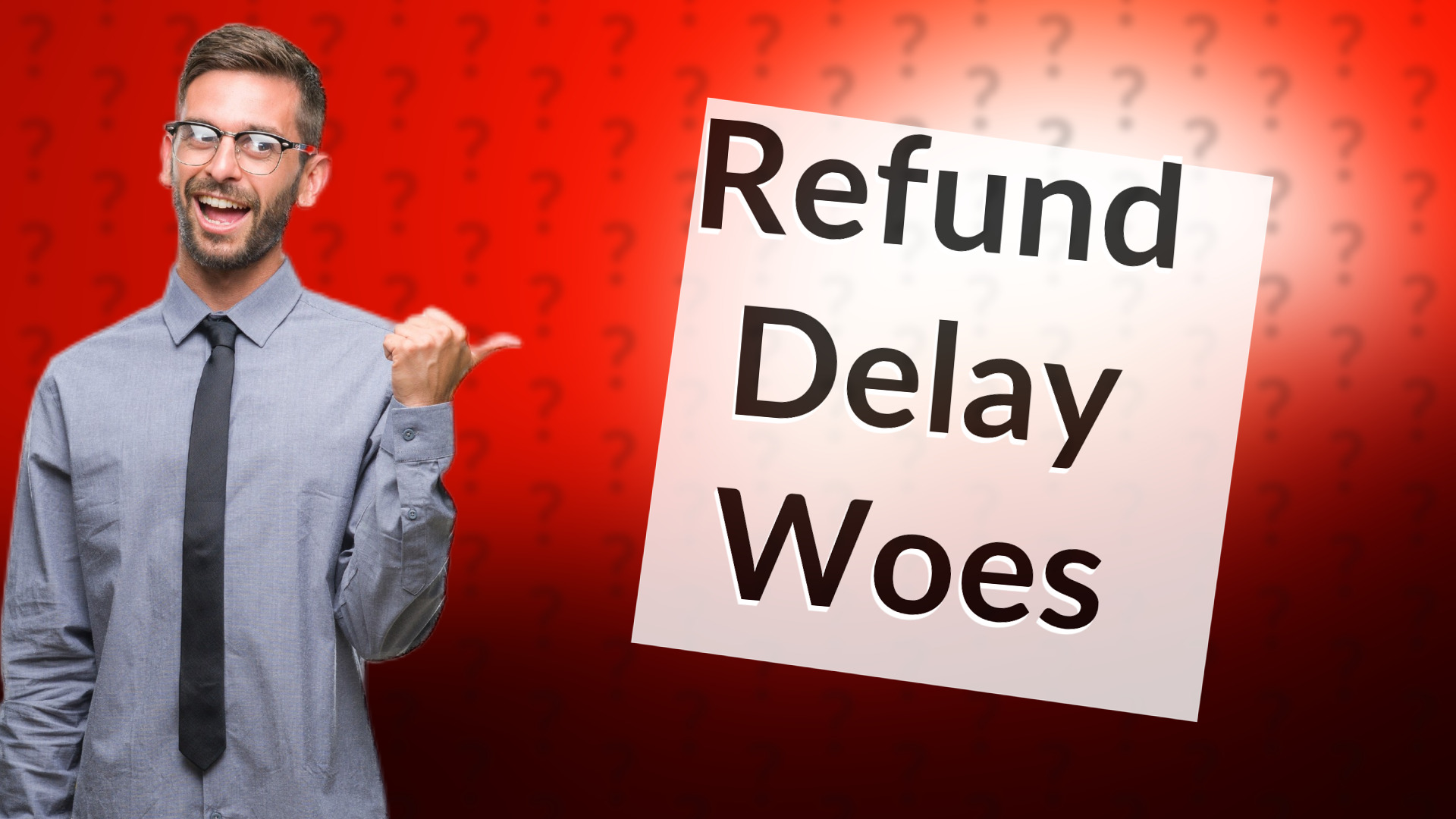 Refund Delay Woes
