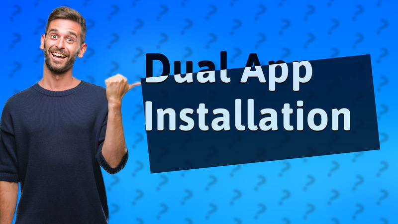 Dual App Installation