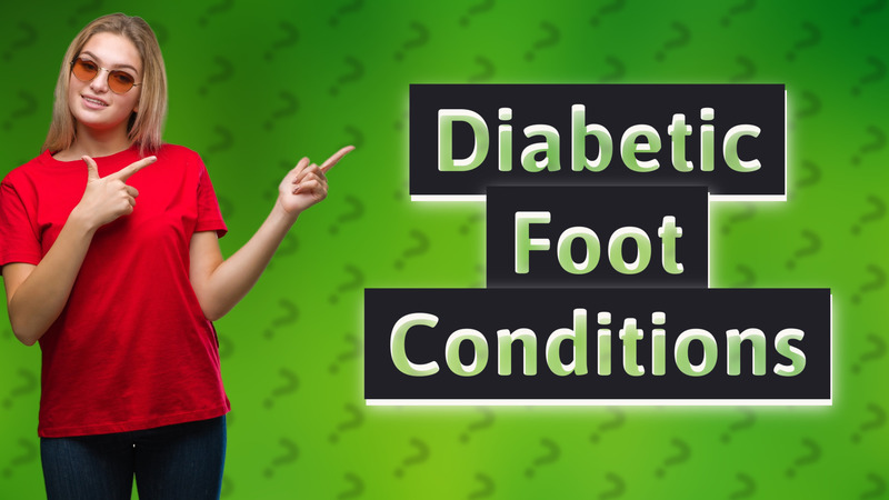 Diabetic Foot Conditions