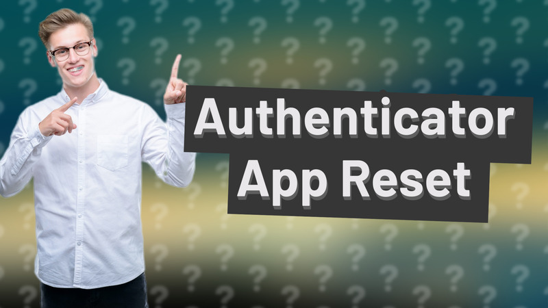 Authenticator App Reset