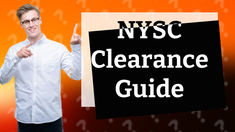 NYSC Clearance Guide