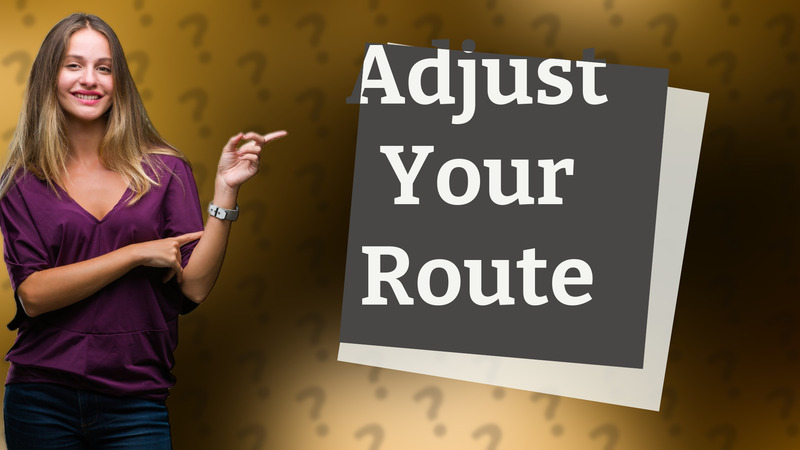 Adjust Your Route