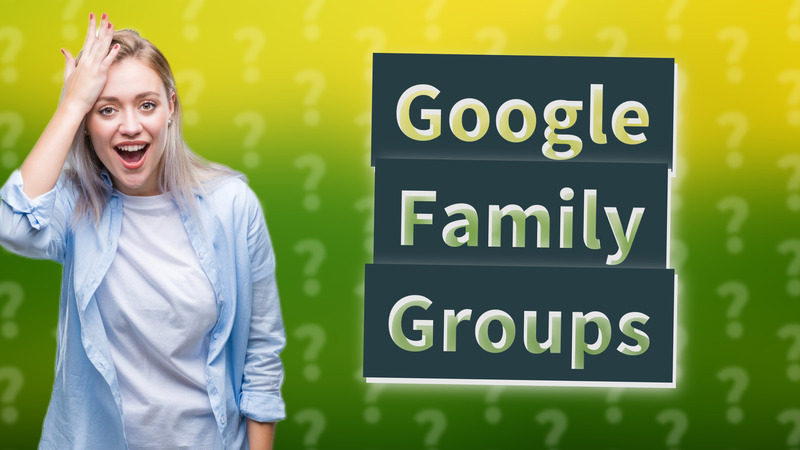 Google Family Groups