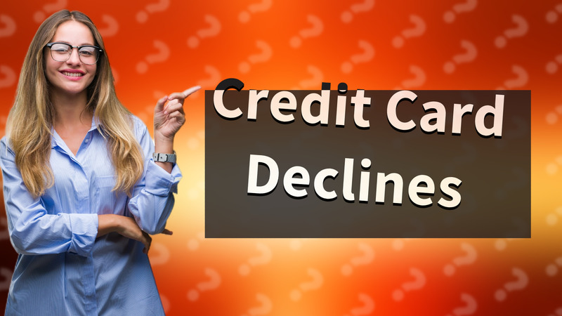Credit Card Declines