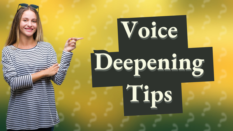 Voice Deepening Tips