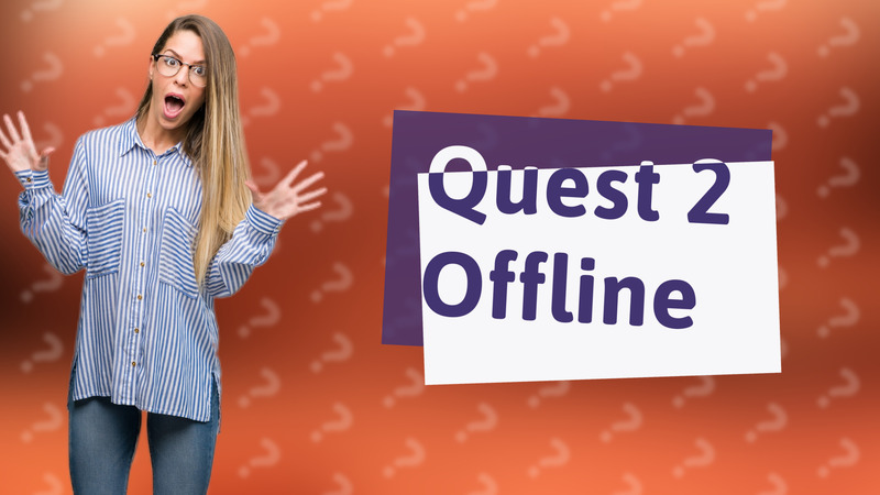 Quest 2 Offline
