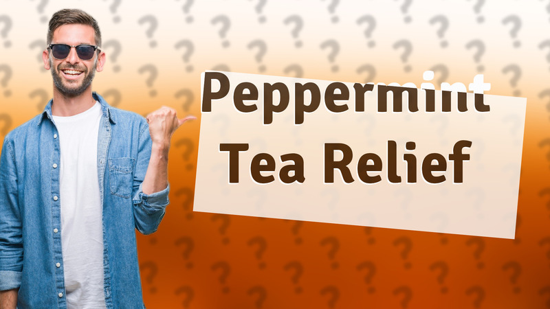 Peppermint Tea Relief