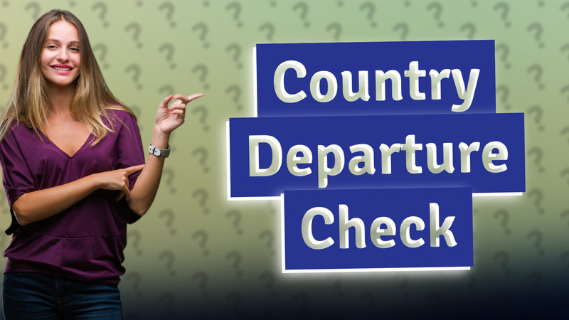 Country Departure Check