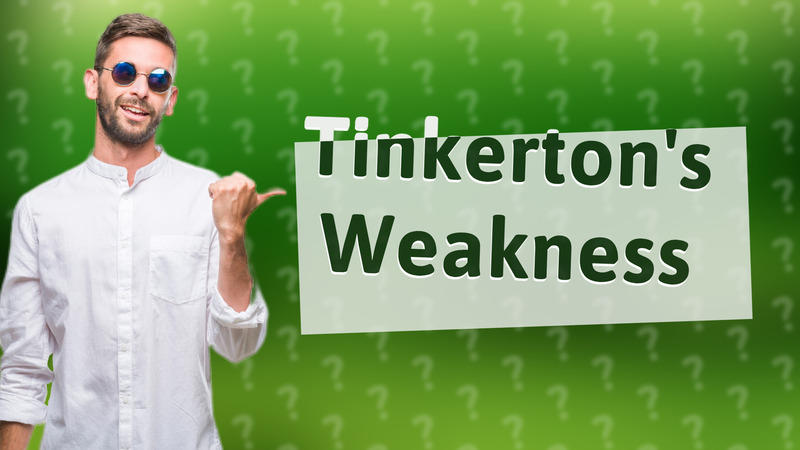 Tinkerton's Weakness