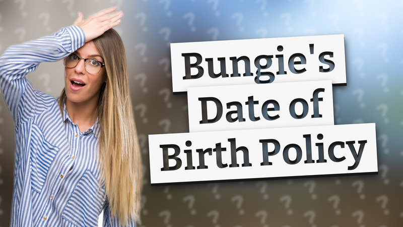 Bungie's Date of Birth Policy