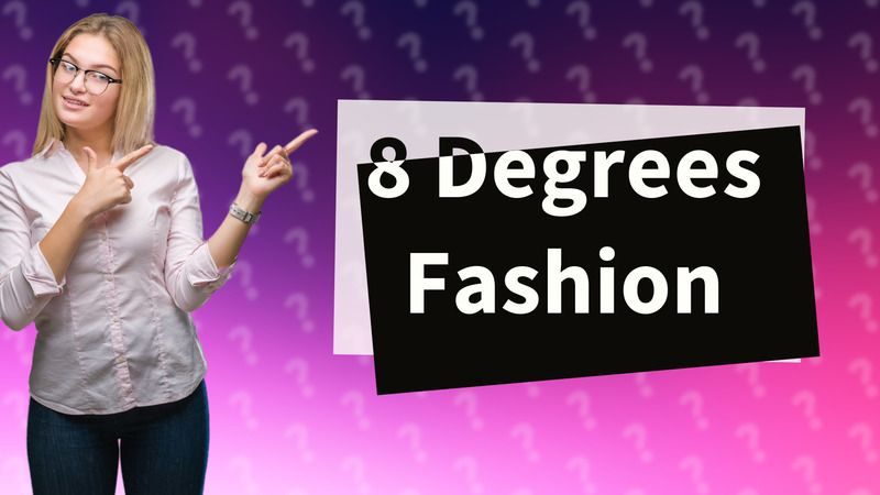 8 Degrees Fashion