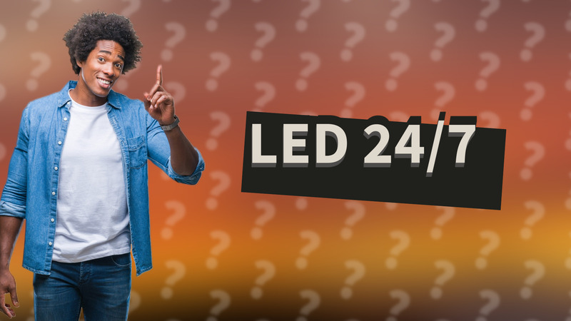 LED 24/7