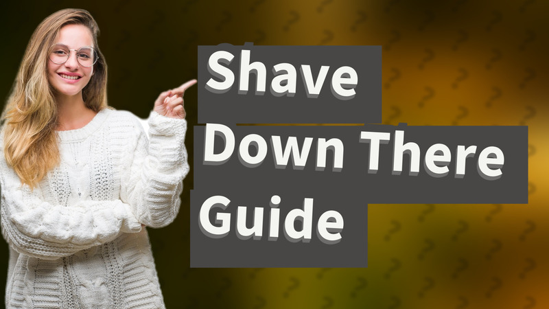 Shave Down There Guide