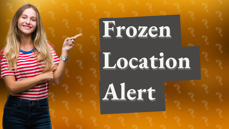 Frozen Location Alert