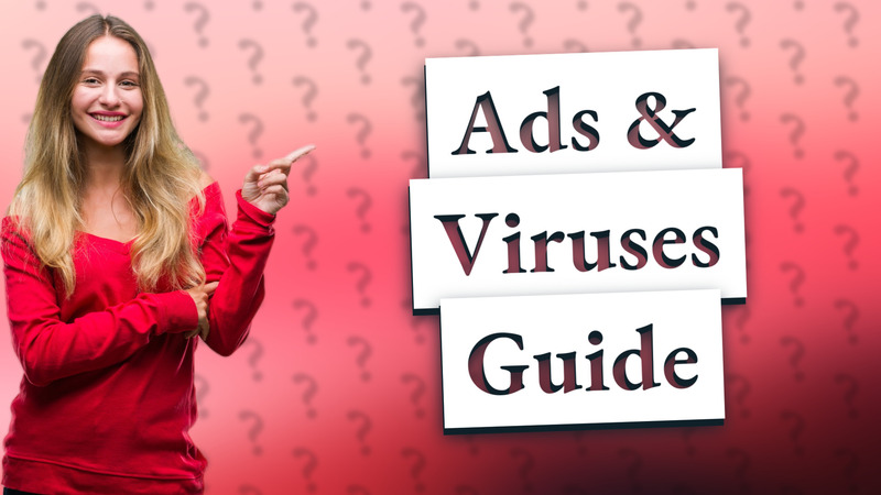 Ads & Viruses Guide
