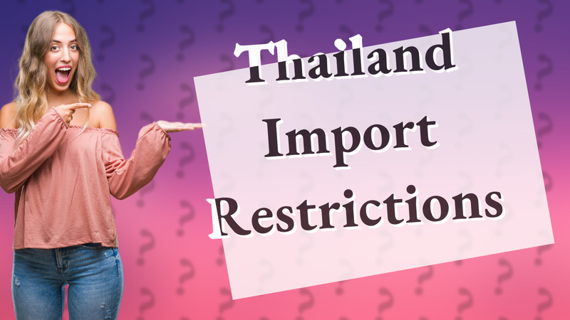 Thailand Import Restrictions