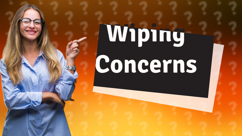 Wiping Concerns