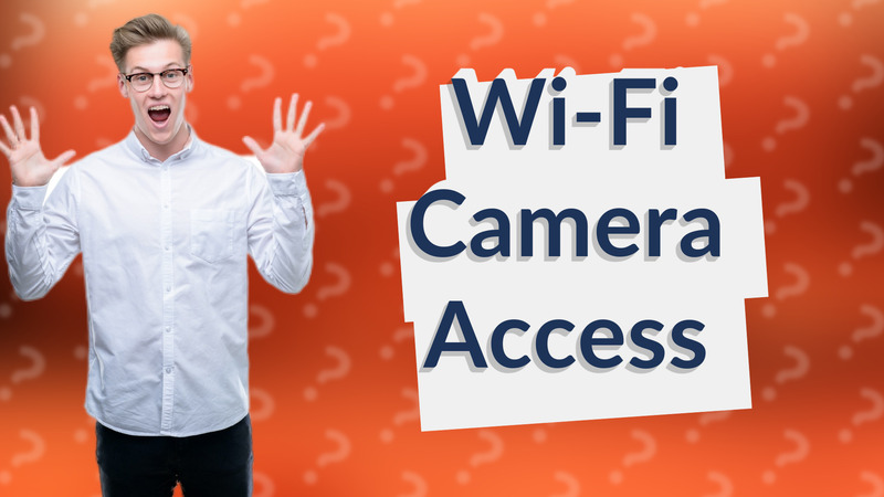 Wi-Fi Camera Access