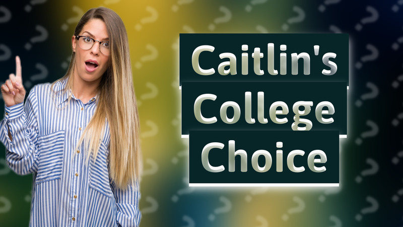 Caitlin's College Choice