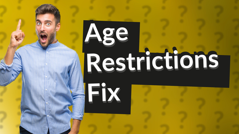 Age Restrictions Fix