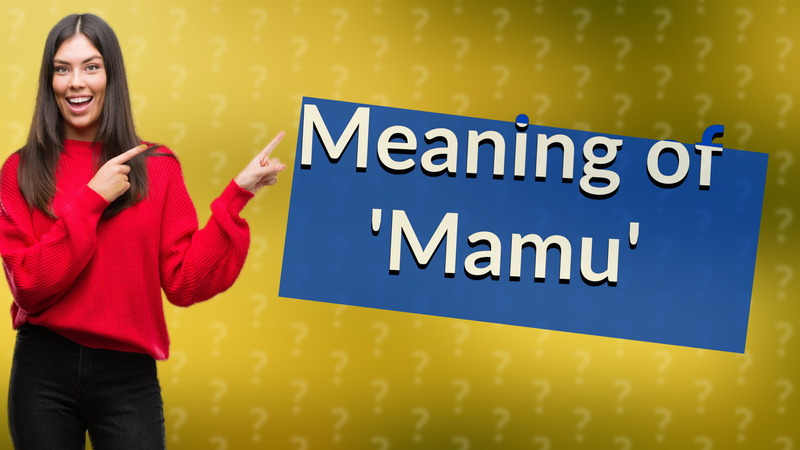 Meaning of 'Mamu'