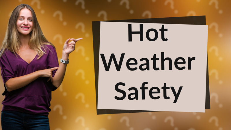 Hot Weather Safety