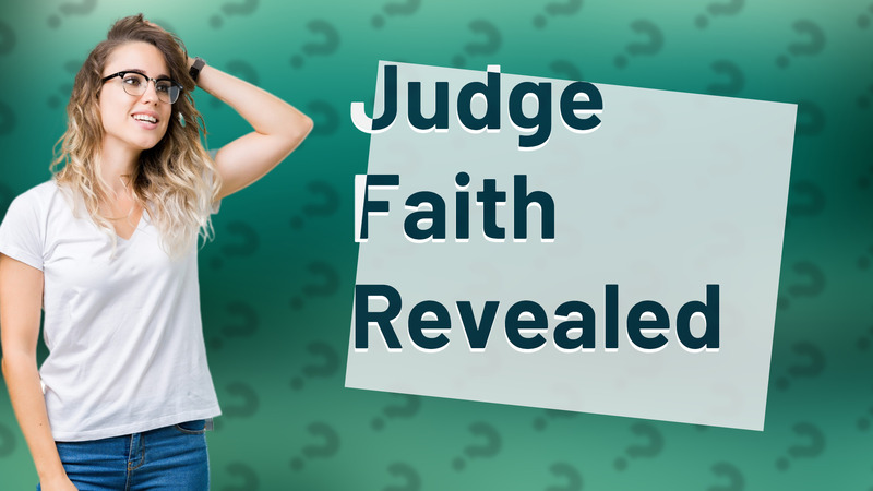 Judge Faith Revealed