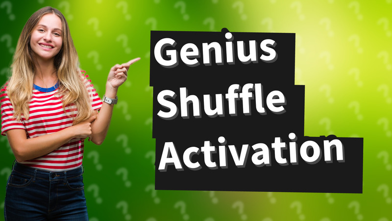Genius Shuffle Activation