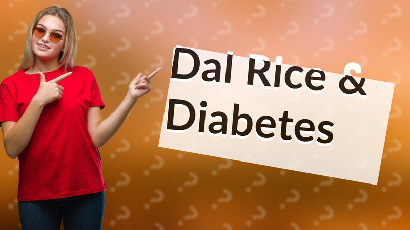 Dal Rice & Diabetes