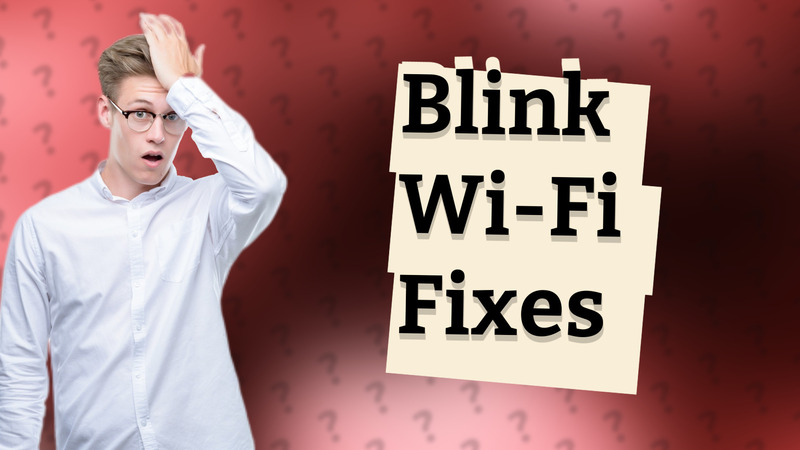 Blink Wi-Fi Fixes