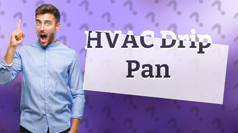 HVAC Drip Pan
