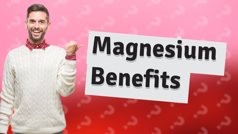 Magnesium Benefits