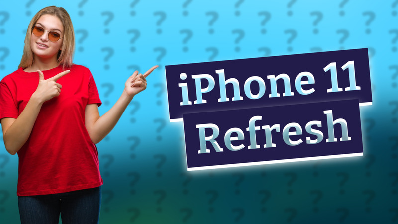 iPhone 11 Refresh