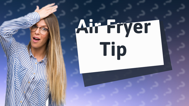 Air Fryer Tip