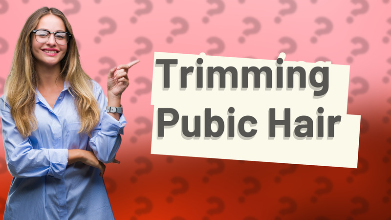 Trimming Pubic Hair