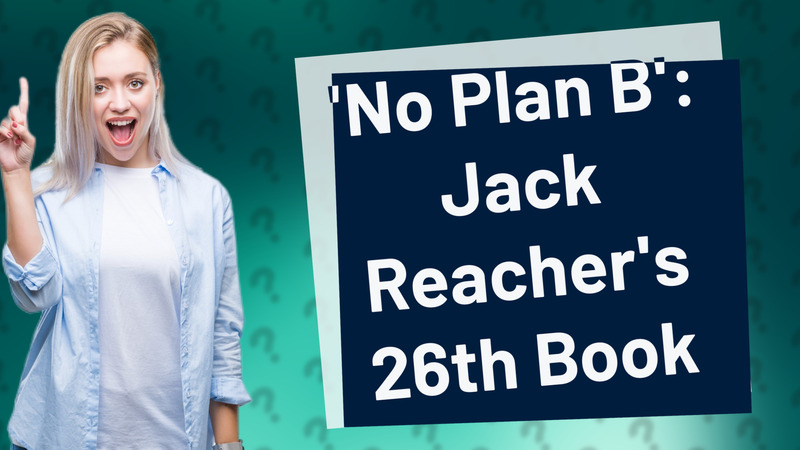 'No Plan B': Jack Reacher's 26th Book