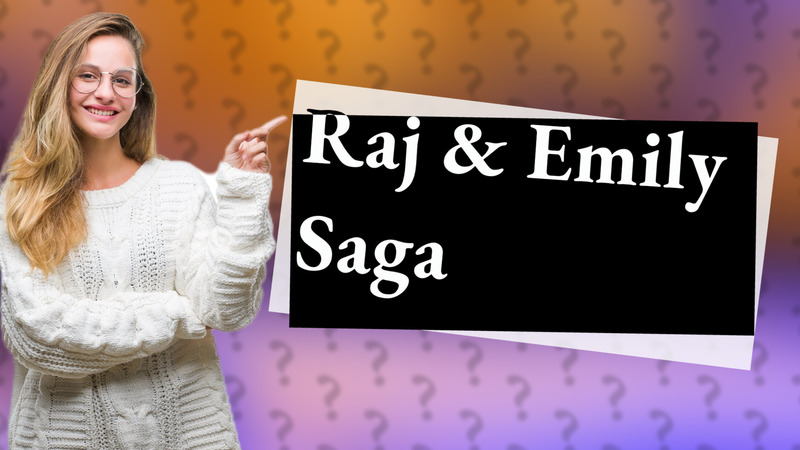 Raj & Emily Saga