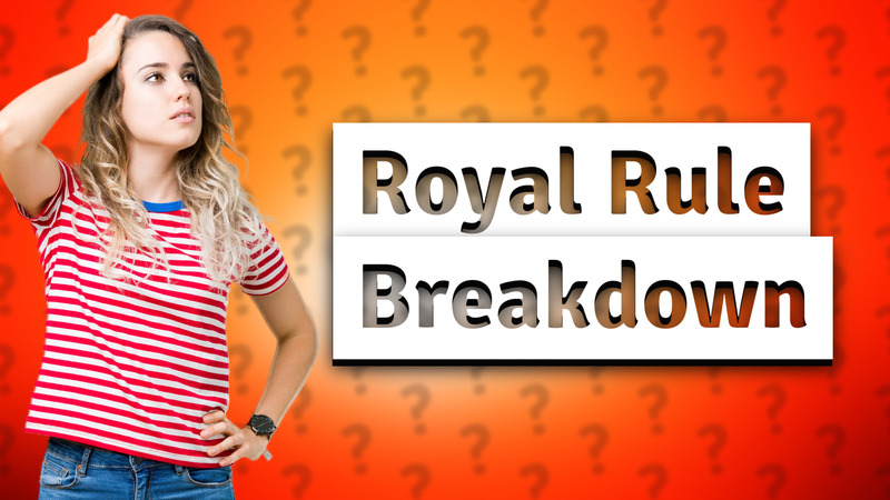 Royal Rule Breakdown