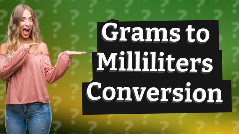 Grams to Milliliters Conversion