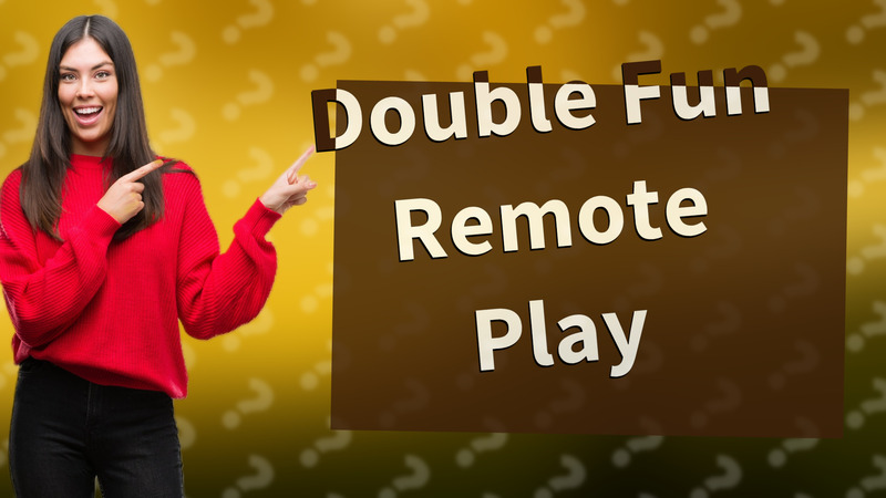 Double Fun Remote Play