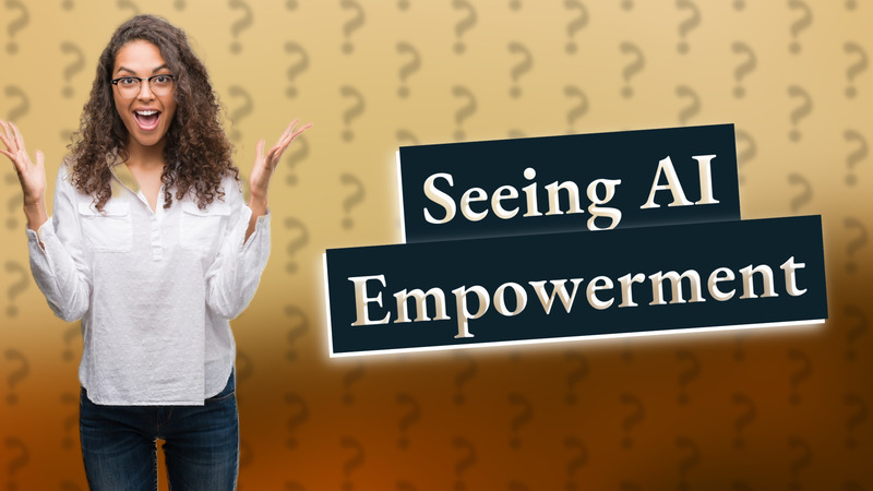 Seeing AI Empowerment
