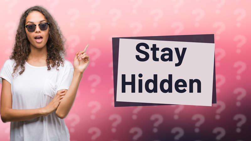 Stay Hidden