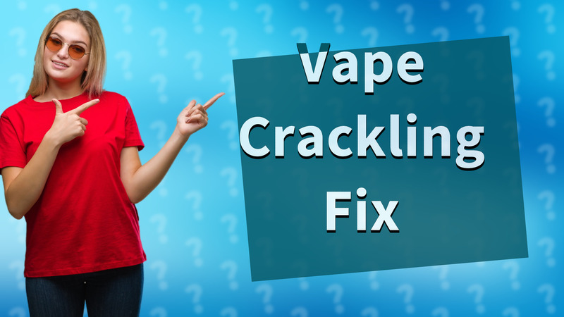 Vape Crackling Fix