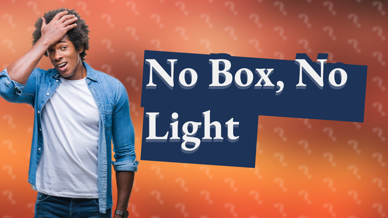 No Box, No Light