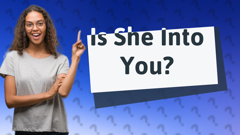 Is She Into You?