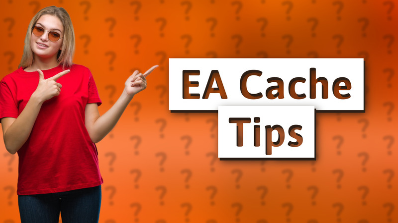 EA Cache Tips