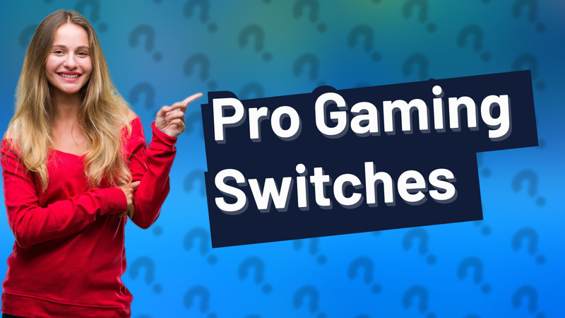 Pro Gaming Switches