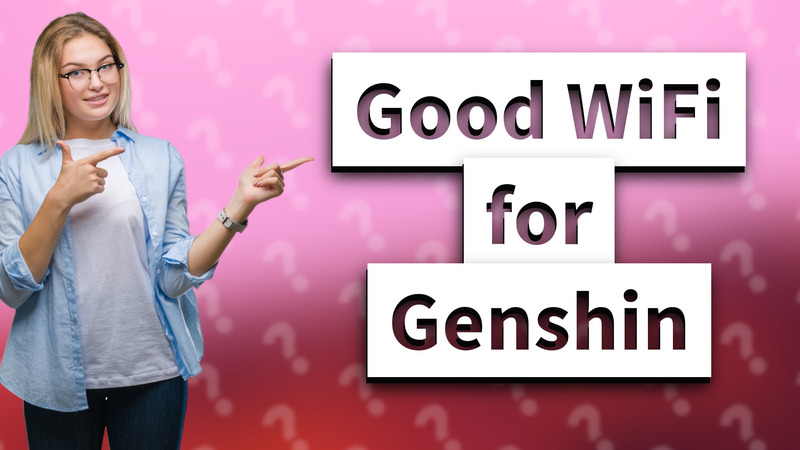 Good WiFi for Genshin