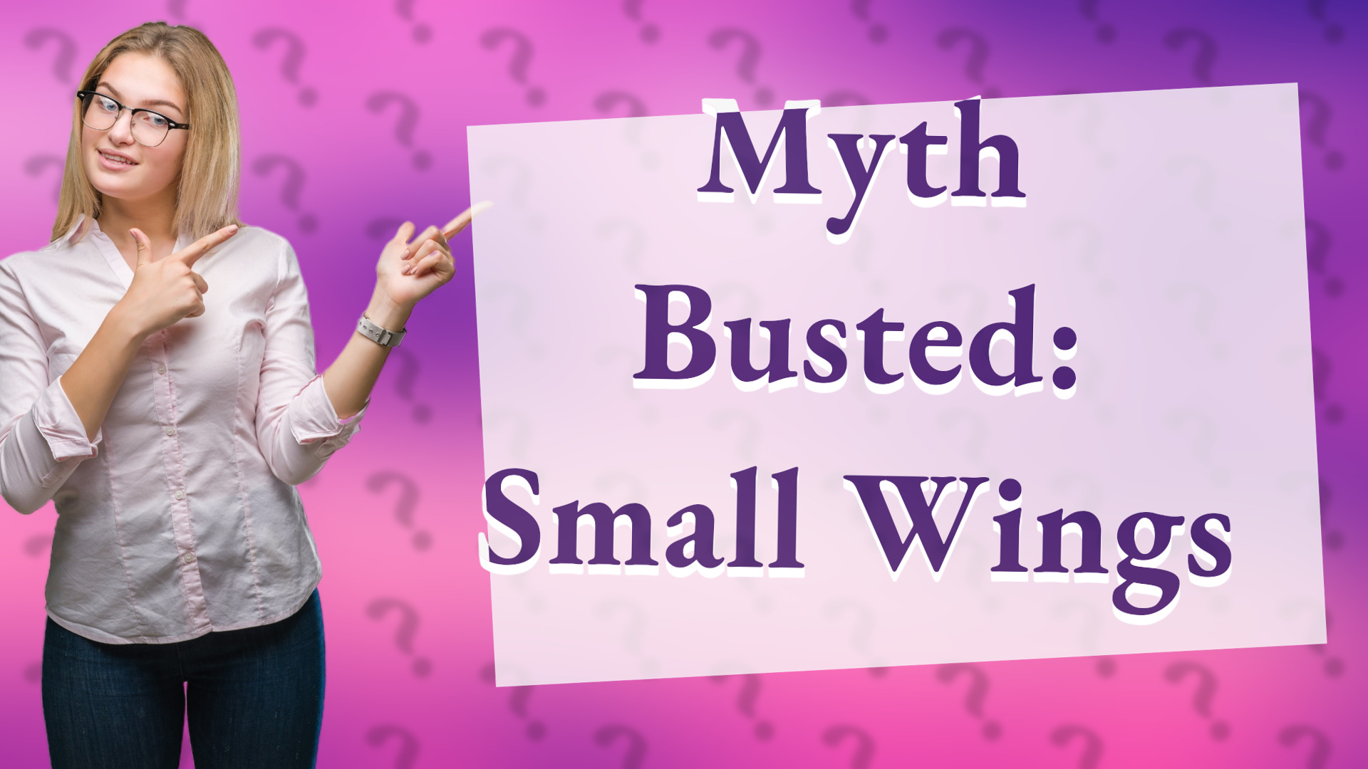 Myth Busted: Small Wings