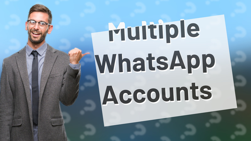 Multiple WhatsApp Accounts